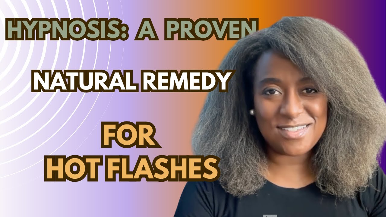 Hypnosis: A Proven Natural Remedy For Hot Flashes