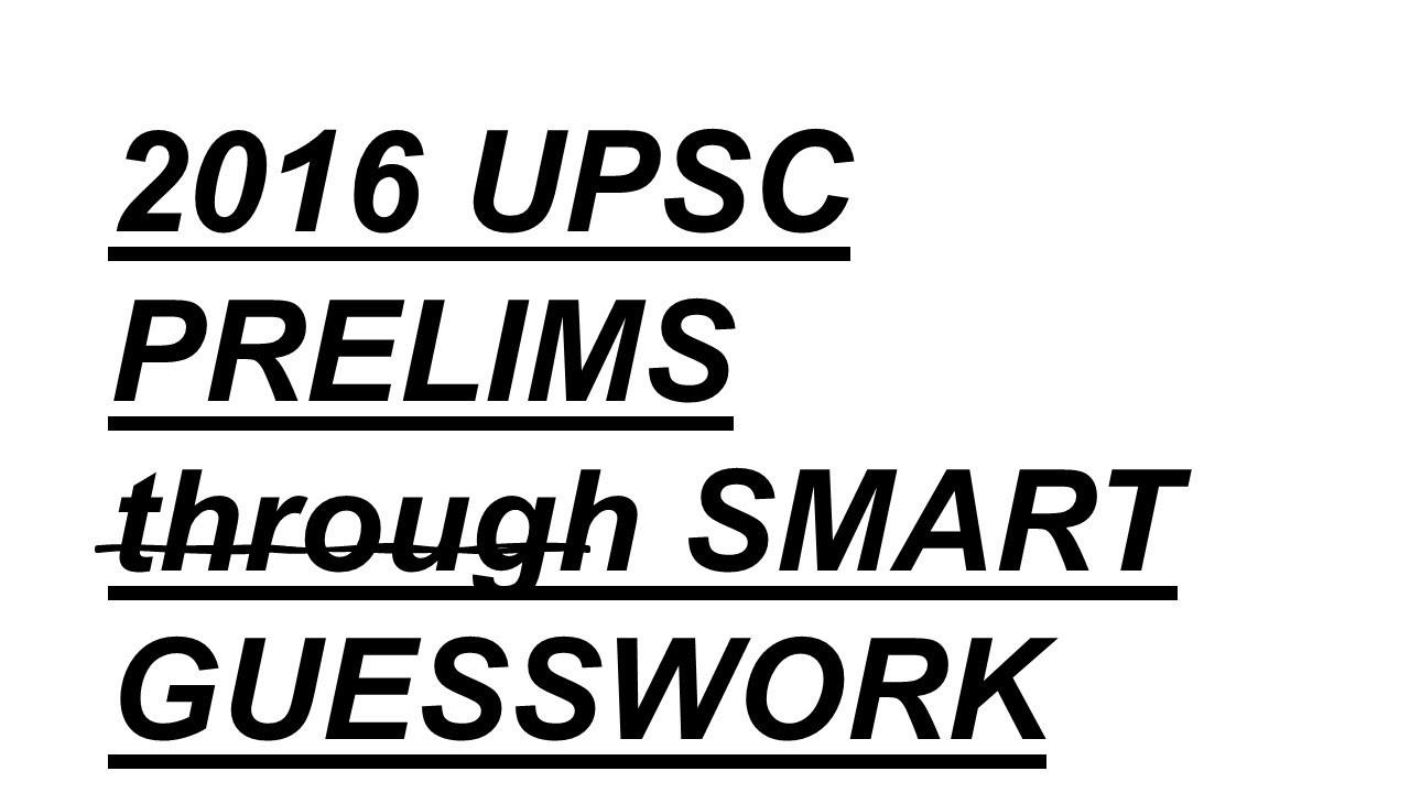 2016 PRELIMS Discussion through SMART GUESSWORK by Anshuman IFS 2018 AIR 11 n CSE 2018 AIR 356