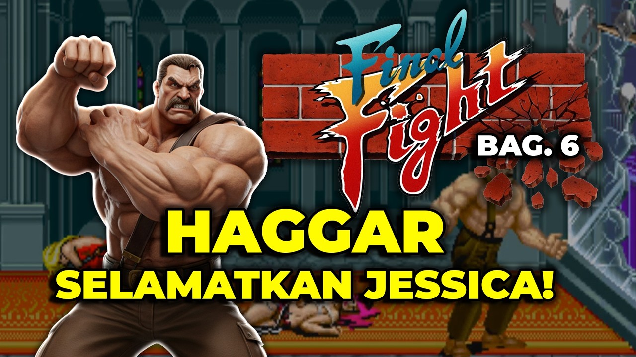 FINAL FIGHT bag. 6 - Akhir dari Belger! Haggar Menyelamatkan Jessica