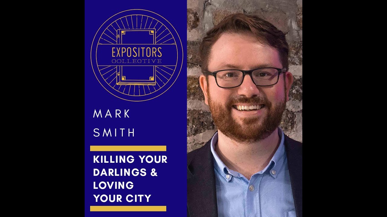Killing Your Darlings & Loving Your City - Mark Smith