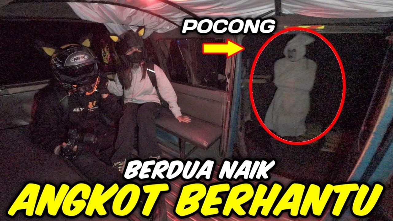 BERDUA NAIK ANGKOT YANG BANYAK HANTUNYA