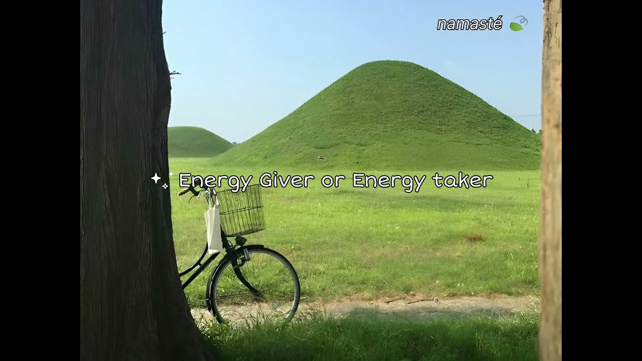 Energy Giver or Energy taker 🍃🦪