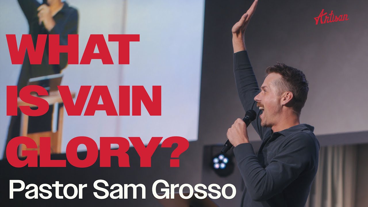 What is VAINGLORY | Pastor Sam Grosso