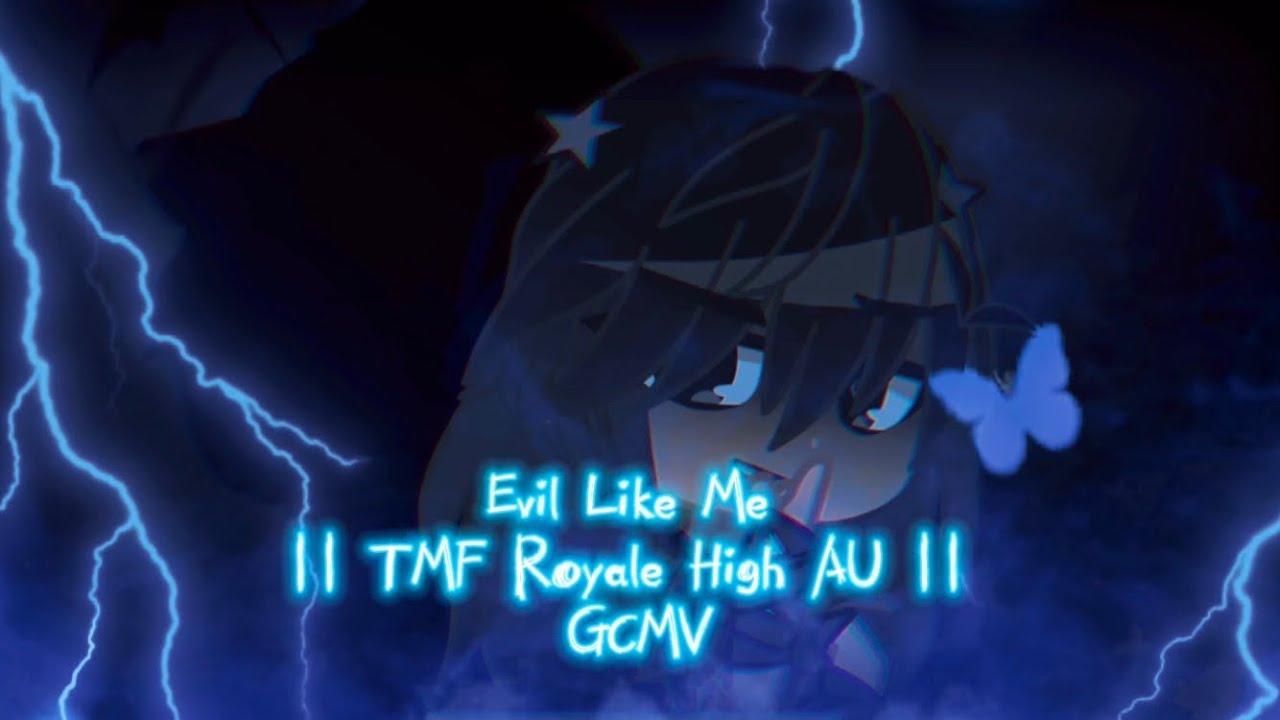 Evil Like Me || TMF Royale High AU || GCMV