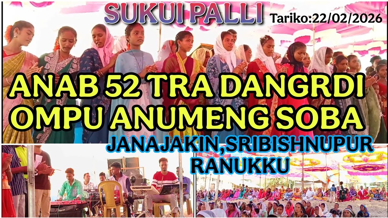 SUKUI PALLI/ANAB 52 TRA DANGRDI OMPU ANUMENG SOBA//JANAJAKIN//SRIBISHNUPUR RANUKKU TARIKO:22/02/2026