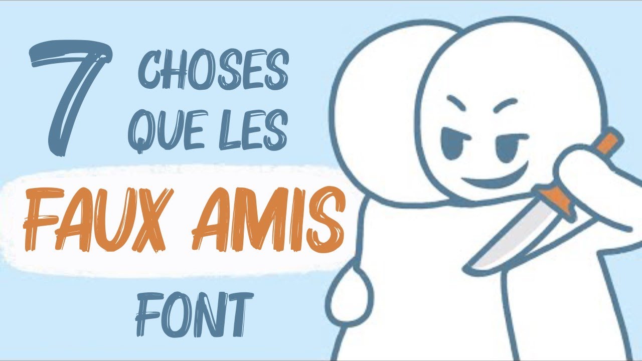 7 choses que les FAUX AMIS font