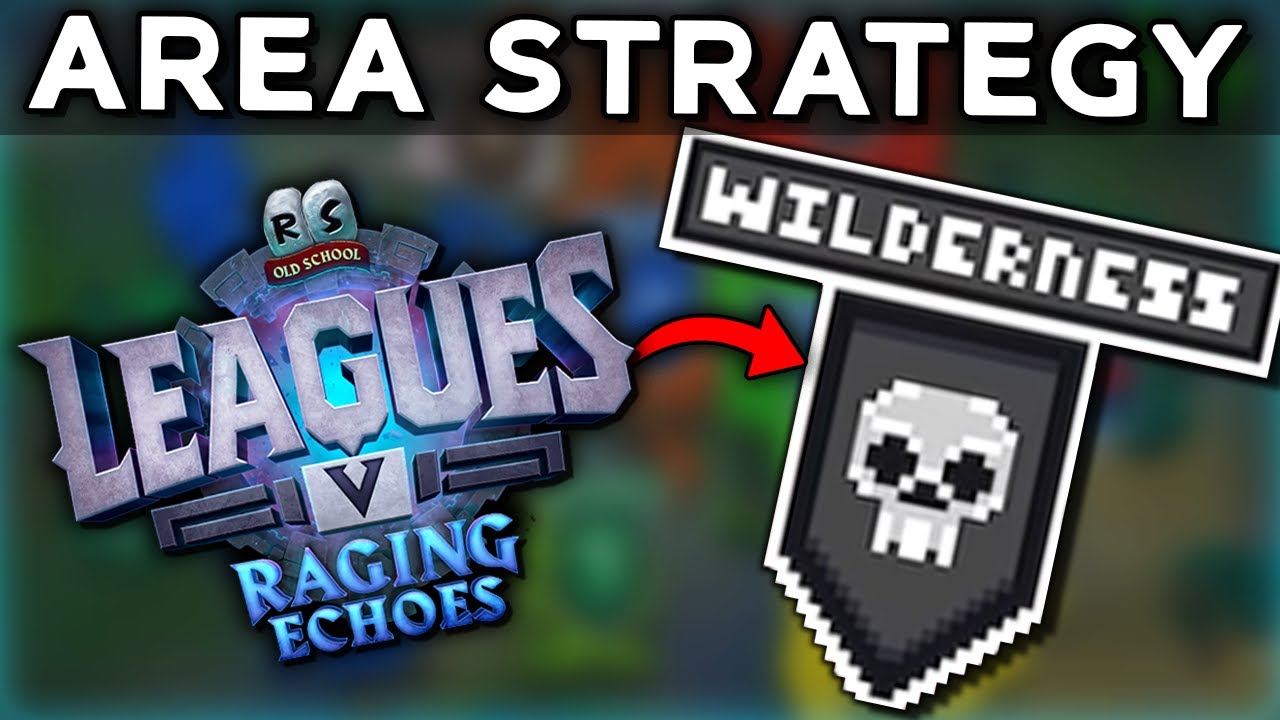 Is the Wilderness underrated? Leagues 5 Area Breakdown [OSRS]