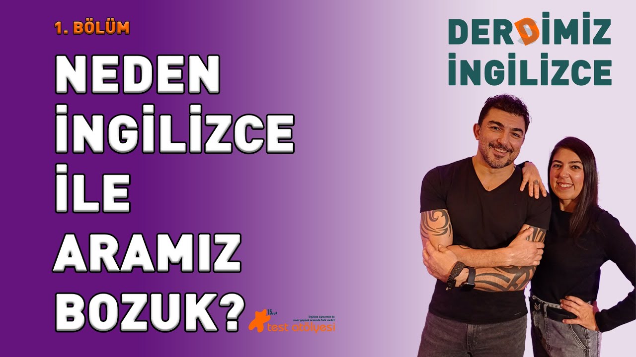 Derdimiz İngilizce - NEDEN İNGİLİZCE İLE ARAMIZ BOZUK?
