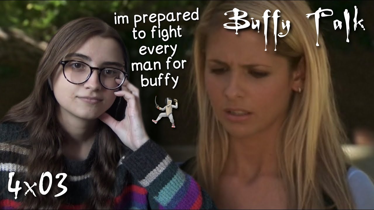Buffy the Vampire Slayer Talk || s4e03 