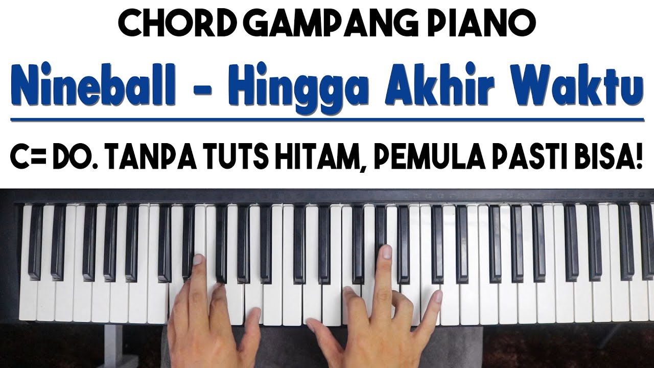 Tutorial Chord Piano | Nineball - HINGGA AKHIR WAKTU | Mudah Dipahami Untuk Pemula