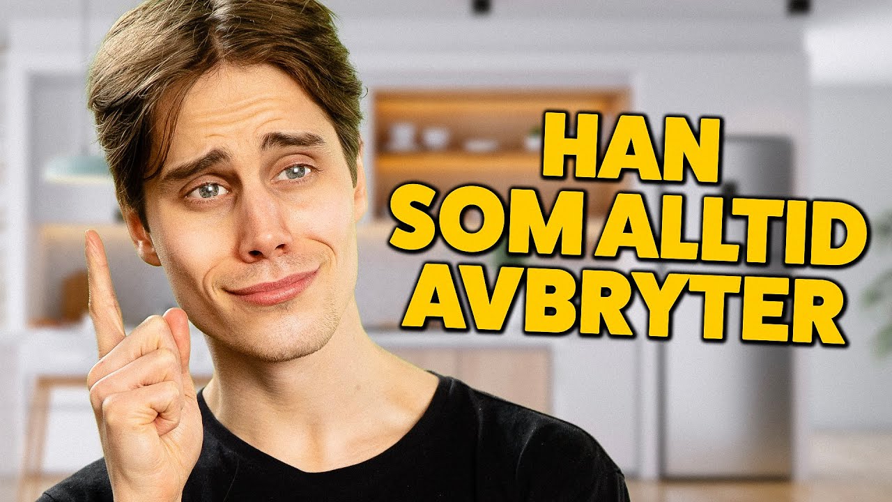 HAN SOM ALLTID AVBRYTER
