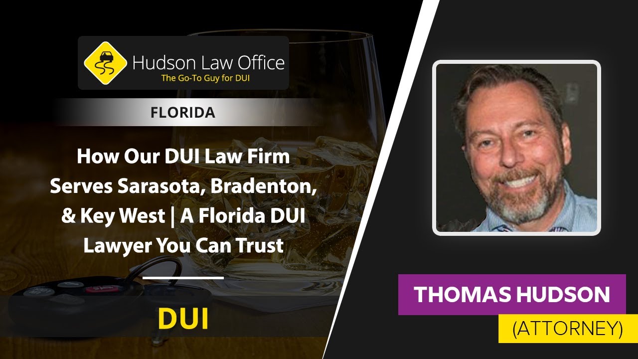 How Our DUI Law Firm Serves Sarasota, Bradenton, & Key West | A Florida DUI Lawyer You Can Trust