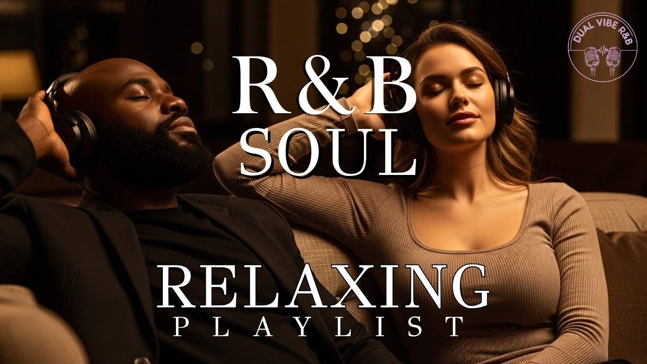 R&B Soul | Relaxing Chill Playlist – Smooth Vocals & Deep Grooves | Dual Vibe R&B