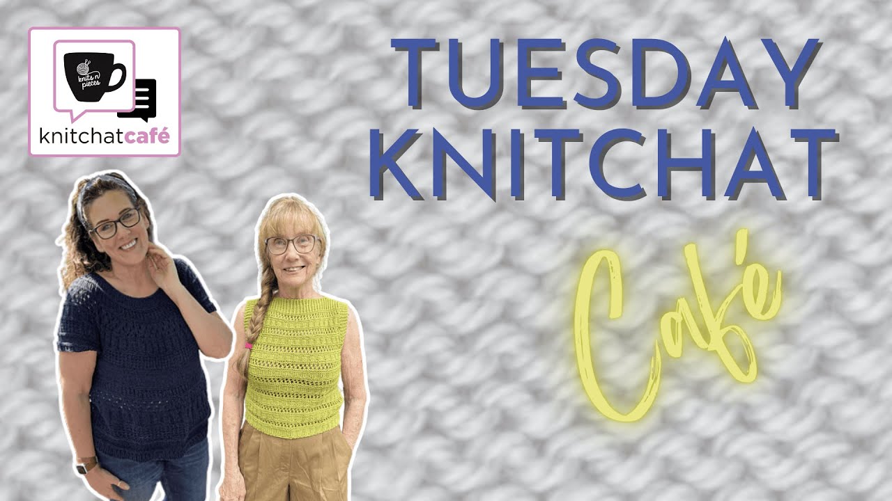 Tuesday KnitChat August 26, 2025
