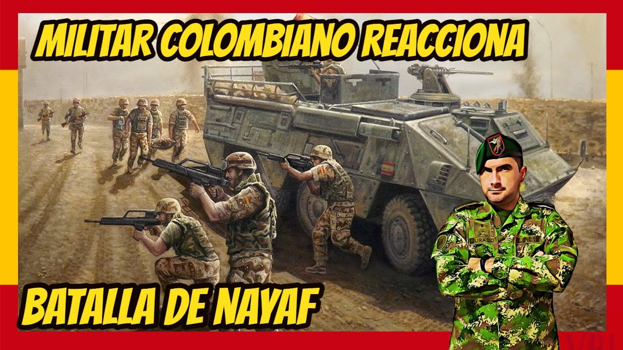 MILITAR COLOMBIANO ® REACCIONA  A LA BATALLA DE NAYAF