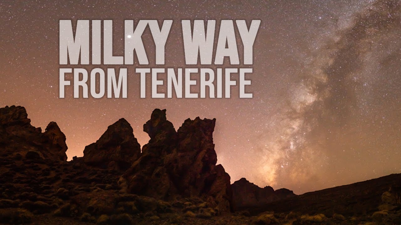 Photographing the Milky Way in Tenerife - Part 1