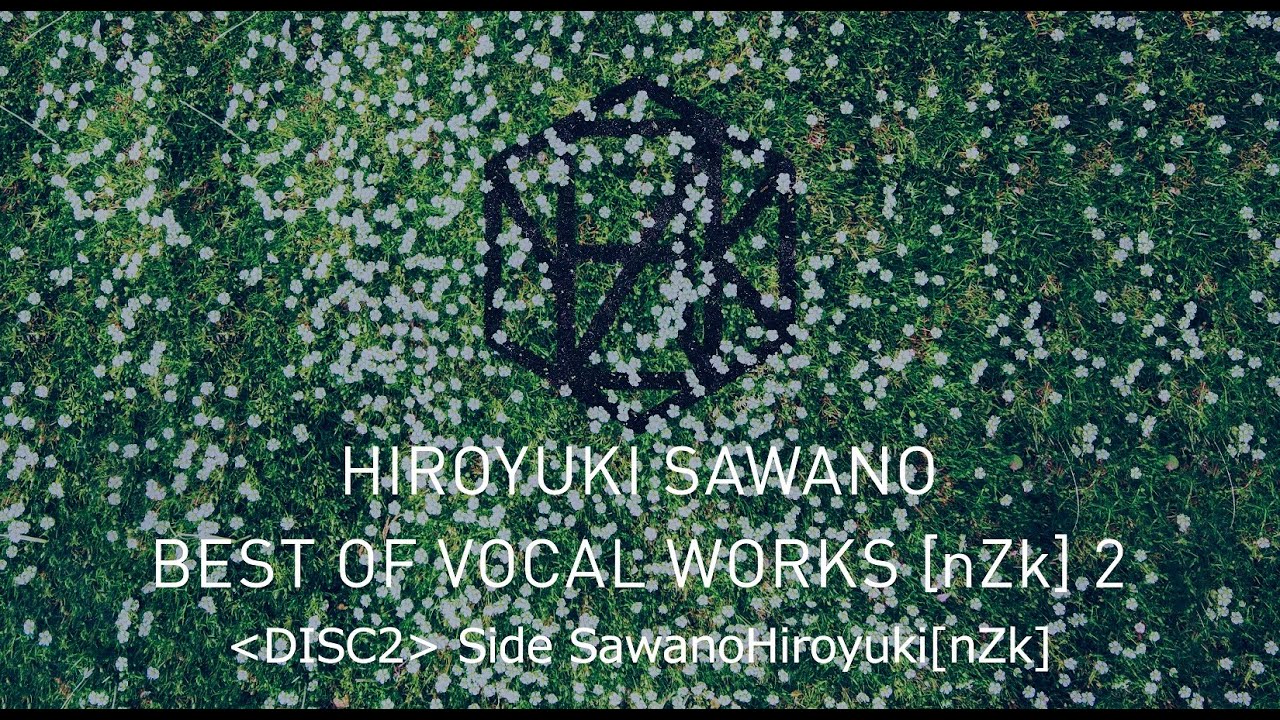 澤野弘之『BEST OF VOCAL WORKS [nZk] 2』DIGEST -DISC2 (Side SawanoHiroyuki[nZk])-
