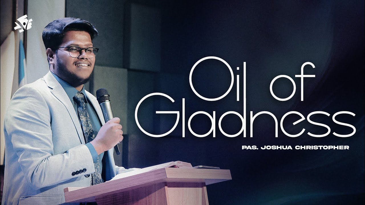 The Oil of Gladness || Pastor Joshua Christopher Ravi