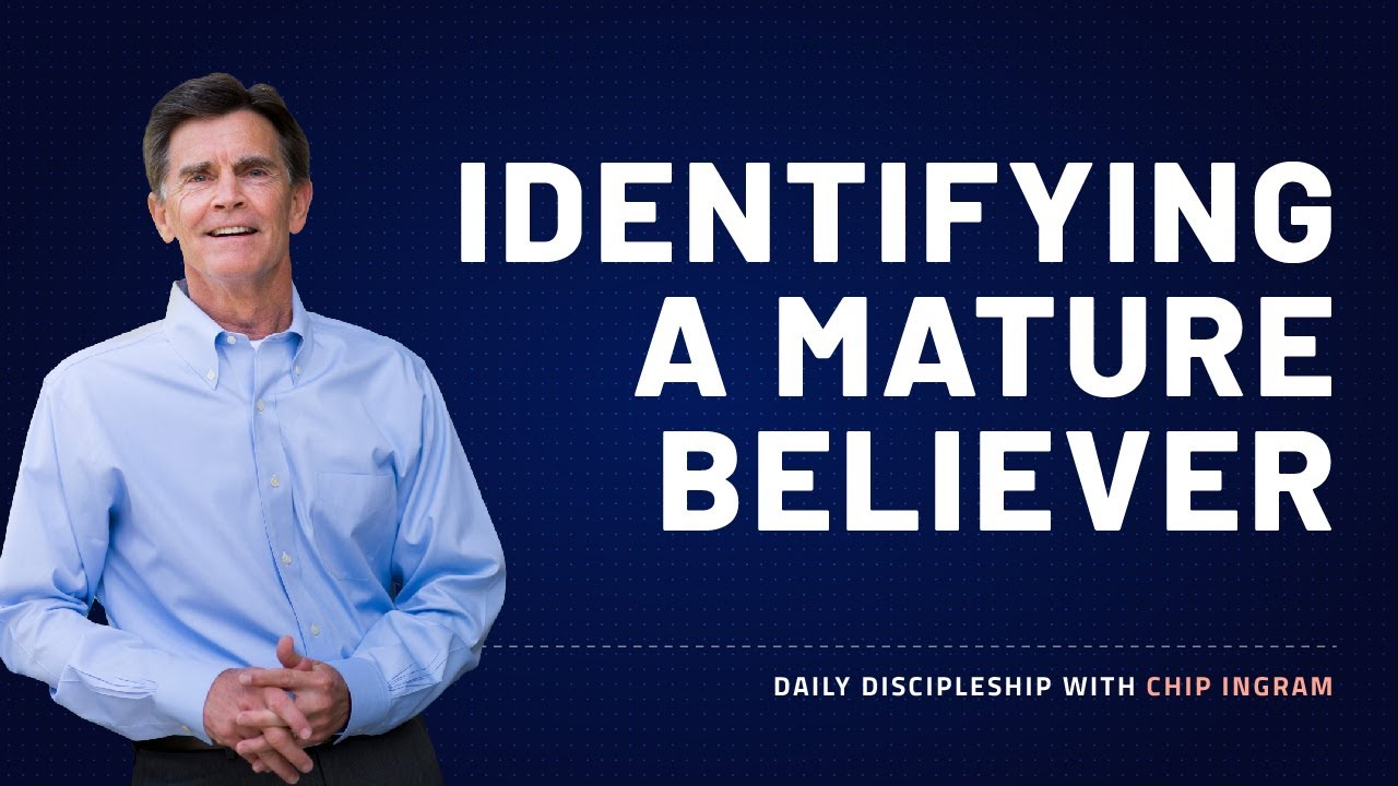 Identifying a Mature Believer | Daily Discipleship with Chip Ingram