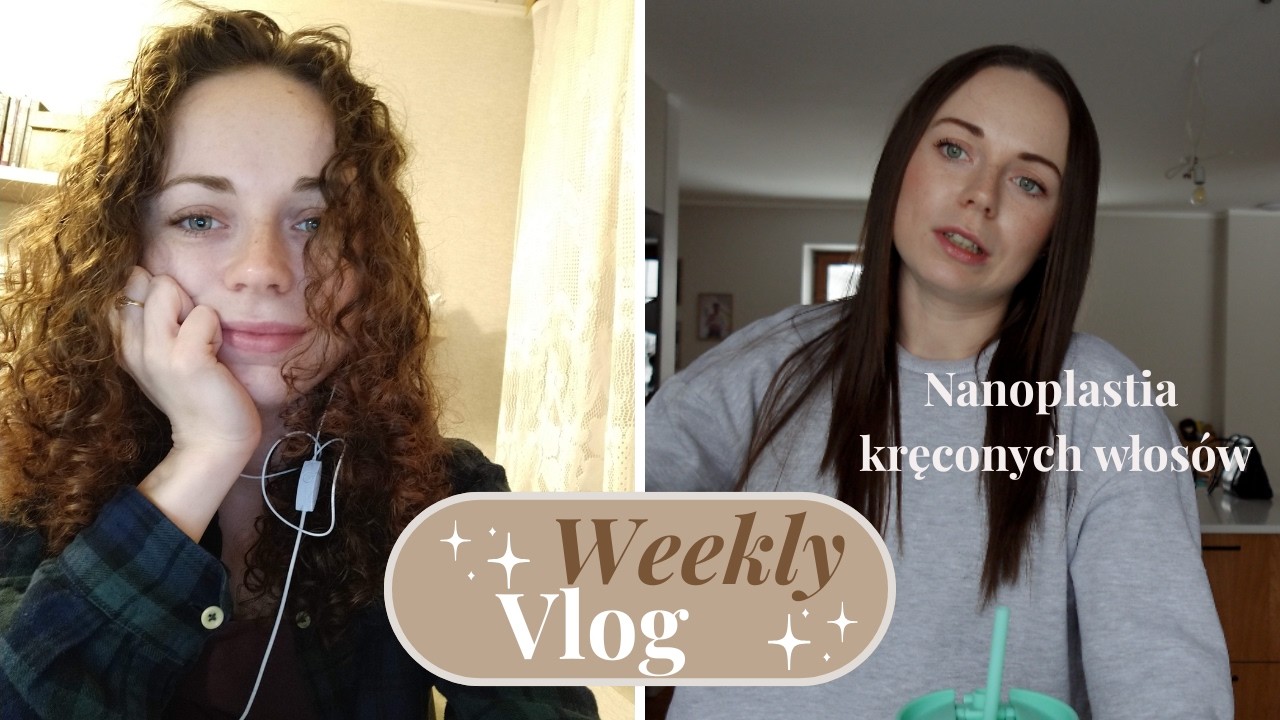 Weekly Vlog | Nanoplastia kręconych włosów, clean with me, świetna bajka dla dzieci
