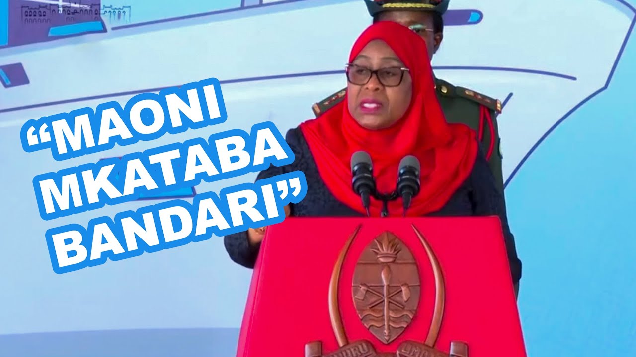 RAIS SAMIA Kuhusu WALIOTOA MAONI MKATABA wa BANDARI - 