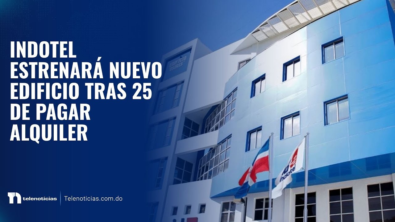 INDOTEL estrenar&aacute; nuevo edificio tras 25 de pagar alquiler