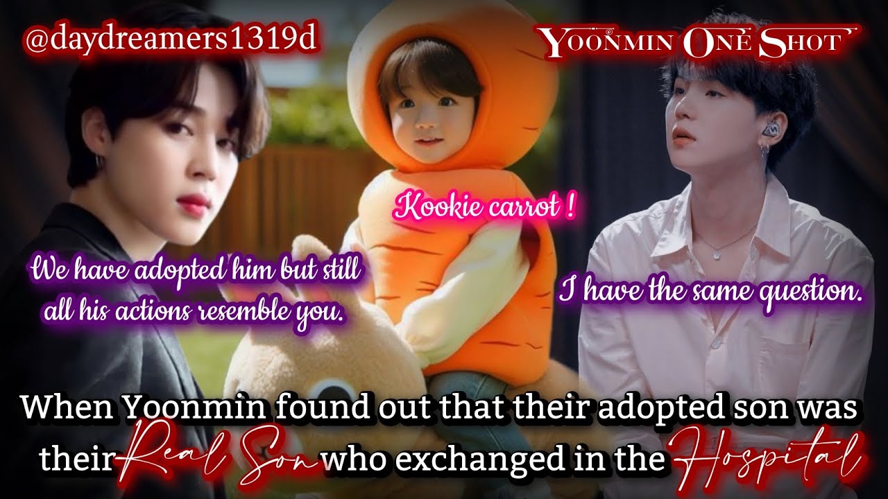 When Yoonmin found out their adopted son was their real son [Yoonmin One Shot] @daydreamers1319d