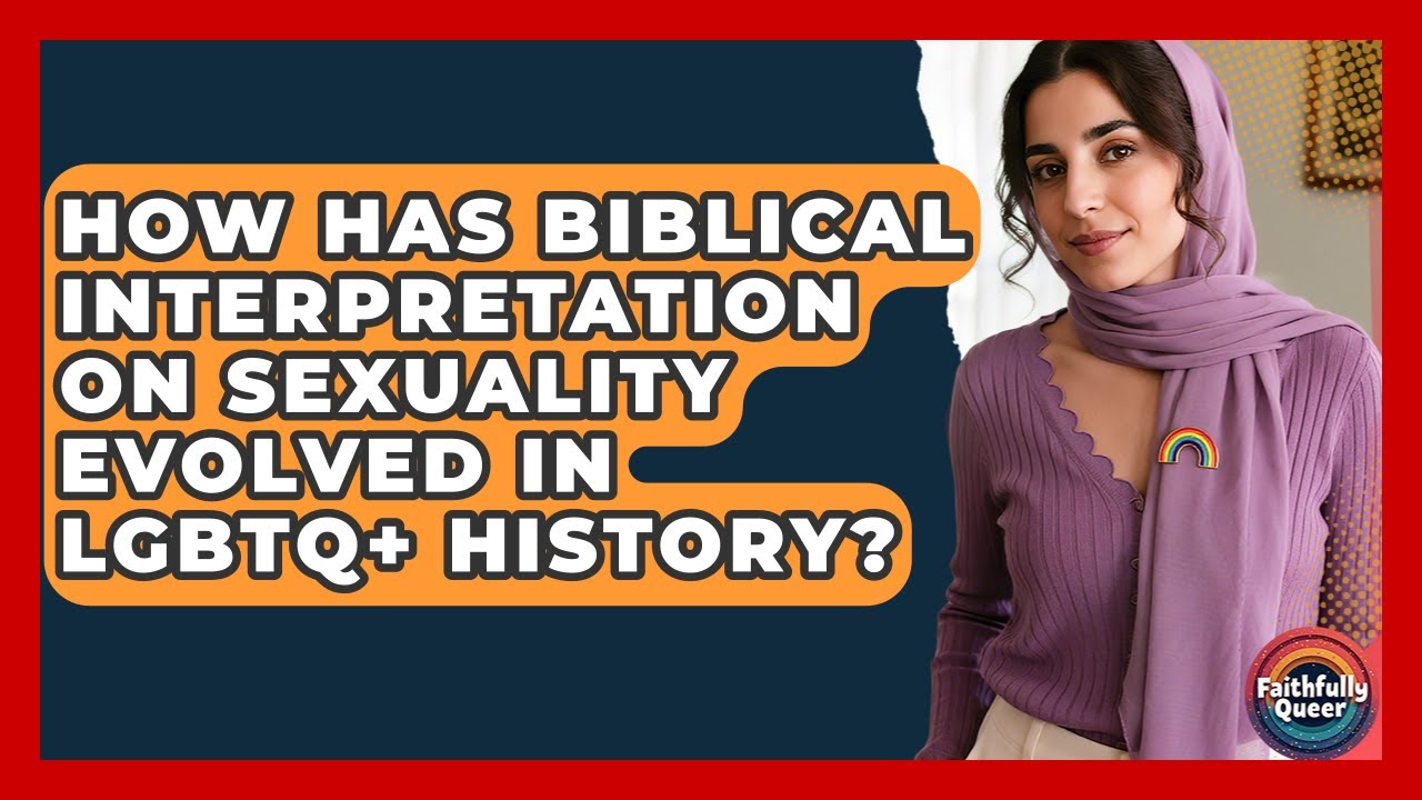 How Has Biblical Interpretation On Sexuality Evolved In LGBTQ+ History? - Faithfully Queer