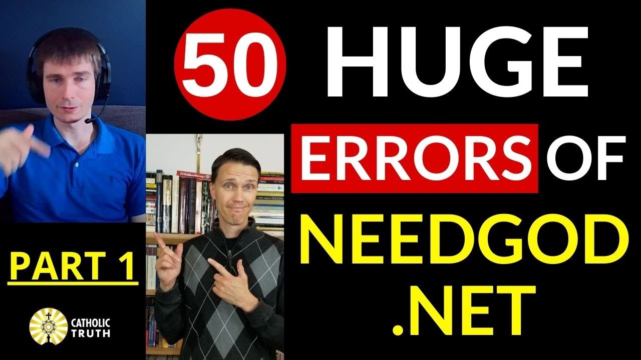 DEBUNKING NeedGodnet on Catholicism! (50 MAJOR Errors!)