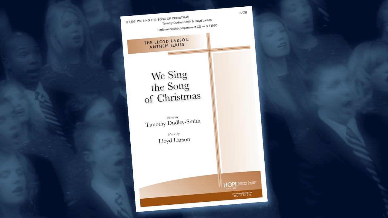 We Sing the Song of Christmas - Timothy Dudley-Smith & Lloyd Larson