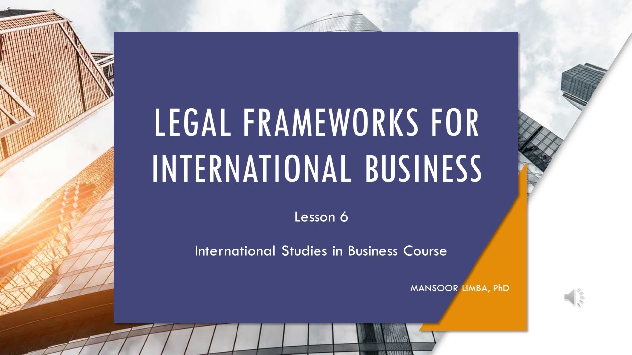 Lesson 6: Legal Frameworks for International Business | International Studies in Business