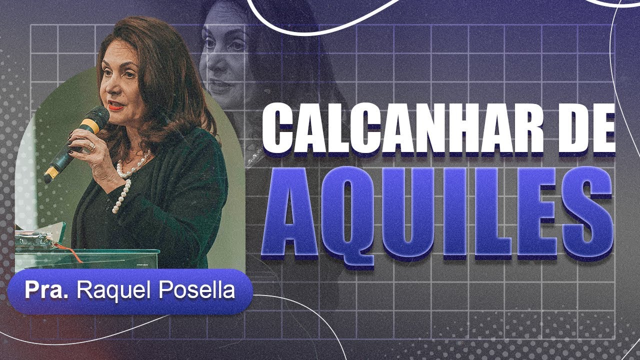 CALCANHAR DE AQUILES | Palavra de Fé | Igreja Batista Maanaim | Pra. Raquel Posella