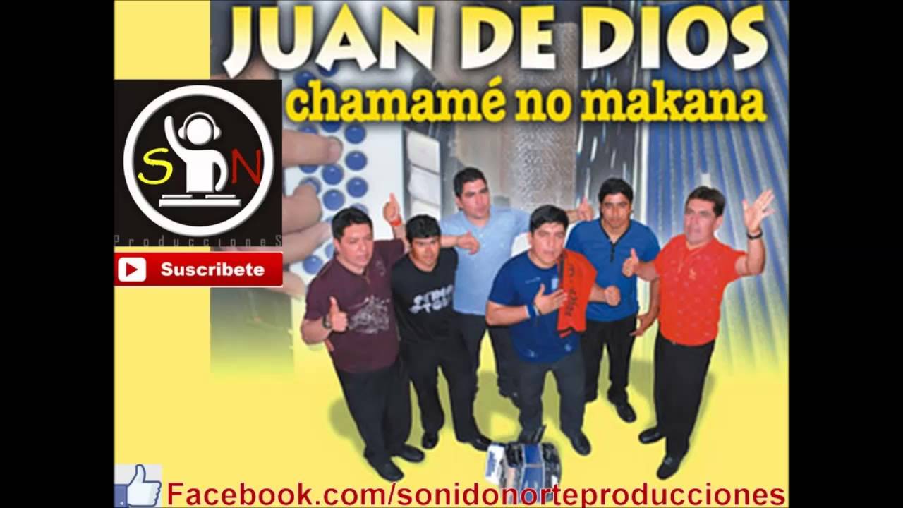 JUAN DE DIOS TODOS LOS TEMAS CHAMAME!