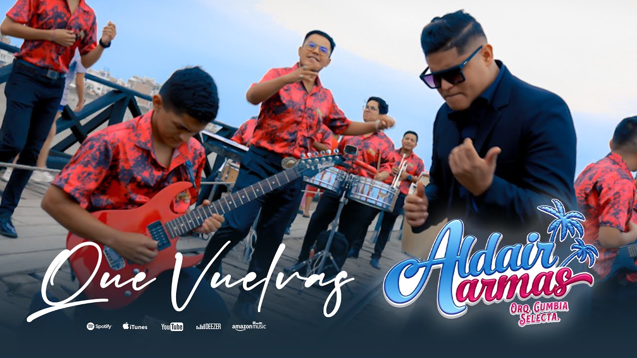 QUE VUELVAS - ALDAIR ARMAS Y ORQ. CUMBIA SELECTA (VIDEOCLIP)
