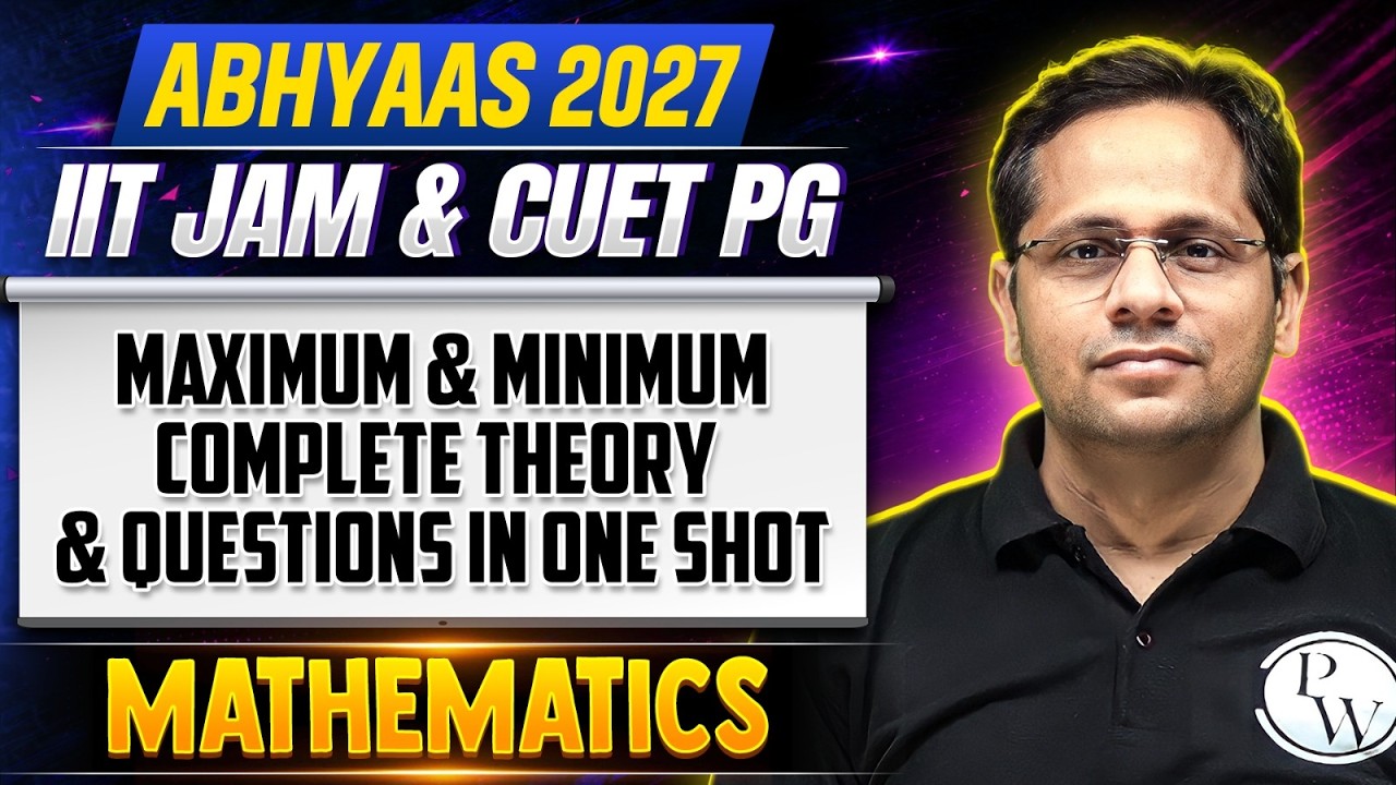 Maximum and Minimum Complete theory | IIT JAM & CUET PG MATHEMATICS 2027 | Abhyaas 2027 | PW