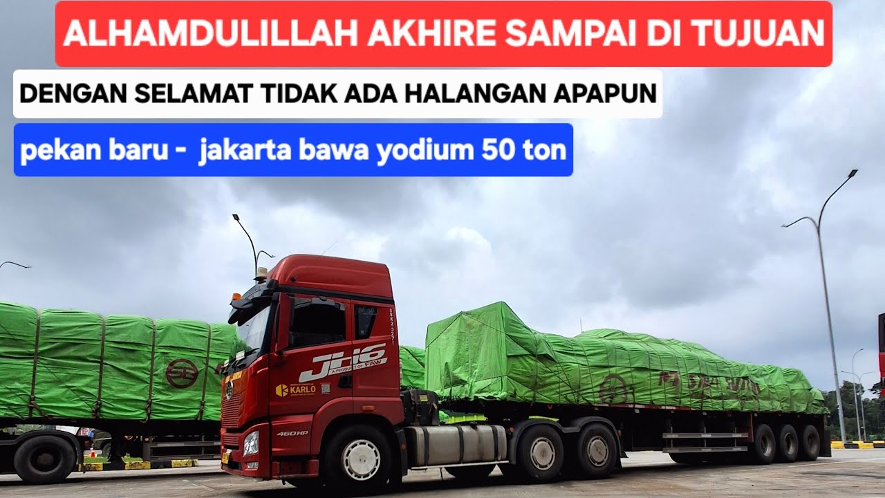 ALHAMDULILLAH AKHIRE SAMPAI LOKASI ( PEKAN BARU - JAKARTA YODIUM 50 TON )