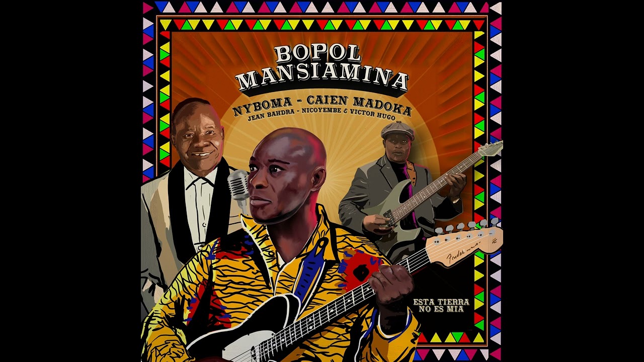 Bopol Mansiamina - Esta Tierra no es Mia Feat Nyboma & Nicoyembe - Congo Rdc & Colombia