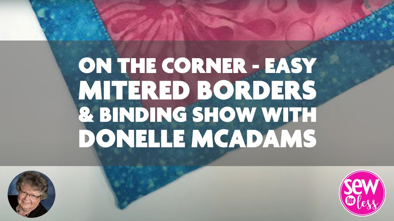 On the Corner - Easy Mitered Borders & Binding with Donelle McAdams