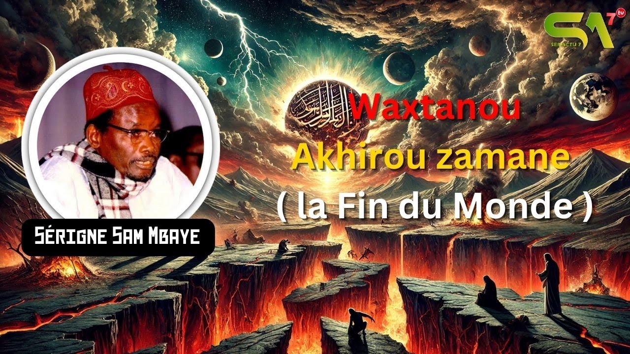 Serigne Sam Mbaye : Akhirou zamane  la Fin du Monde