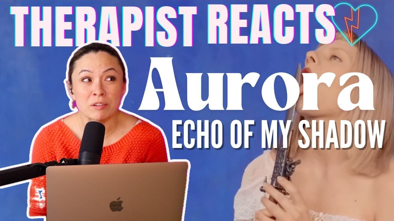 Therapist Reacts to Aurora - Echo of My Shadow