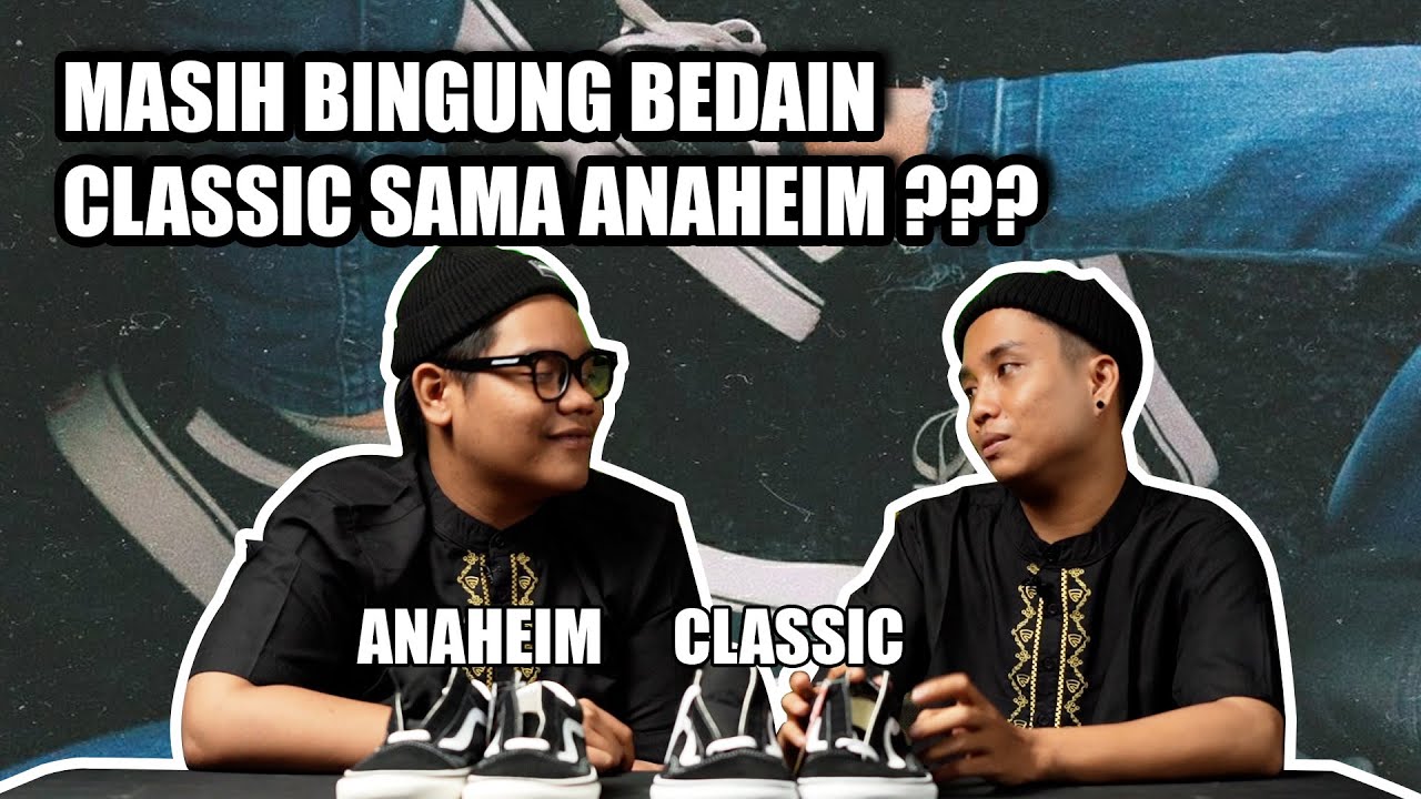 PERBEDAAN VANS OLD SKOOL CLASSIC DAN ANAHEIM | OUT OF THE BOX