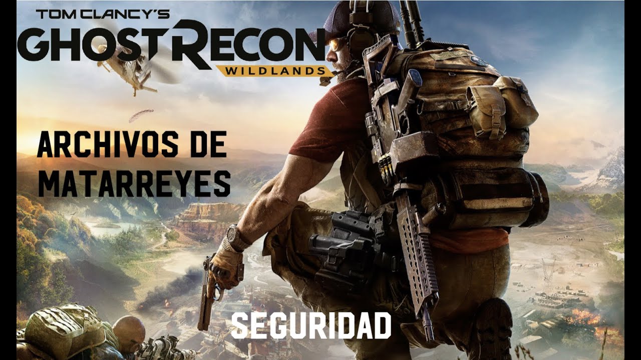 Tom Clancy's Ghost Recon® Wildland Todos Los Videos De Los Archivos De Matarreyes SEGURIDAD