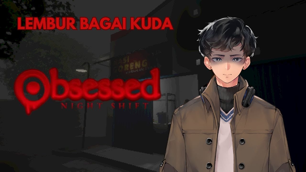 【Obsessed : Night Shift】 MENCARI SEMUA ENDING!!! 「Vtuber ID/EN」
