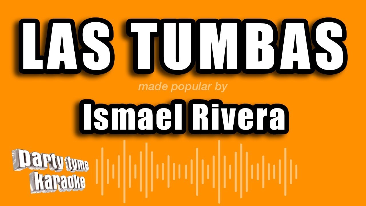 Ismael Rivera - Las Tumbas (Versión Karaoke)