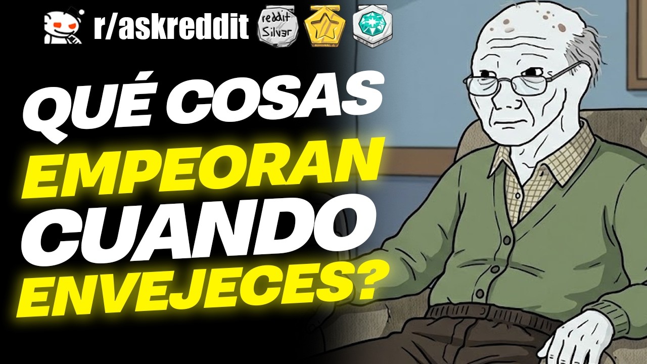 &iquest;Qu&eacute; cosas EMPEORAN cuando eres ADULTO? - Preguntas de Reddit