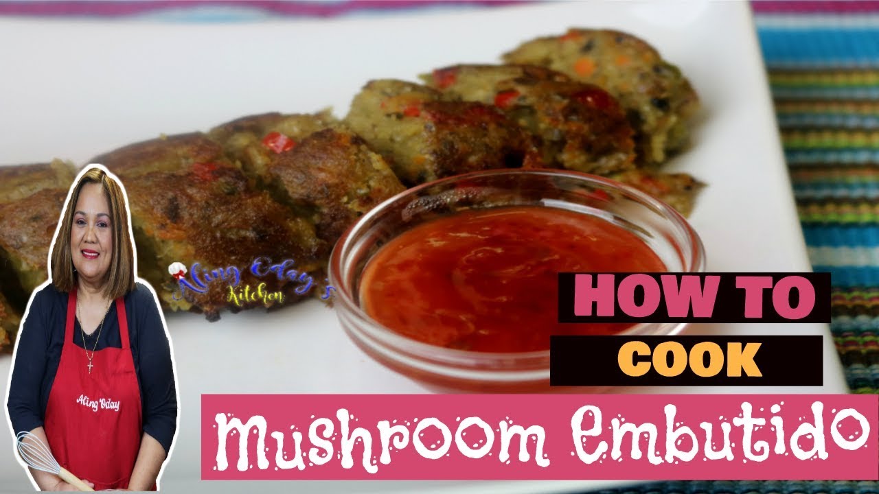 Mushroom Embutido - HEALTHY NA, MASARAP PA!
