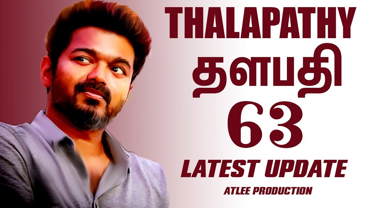 Thalapathy 63 Latest update News | Ilaya thalapathy in Thalapathy 63 Movie Latest news