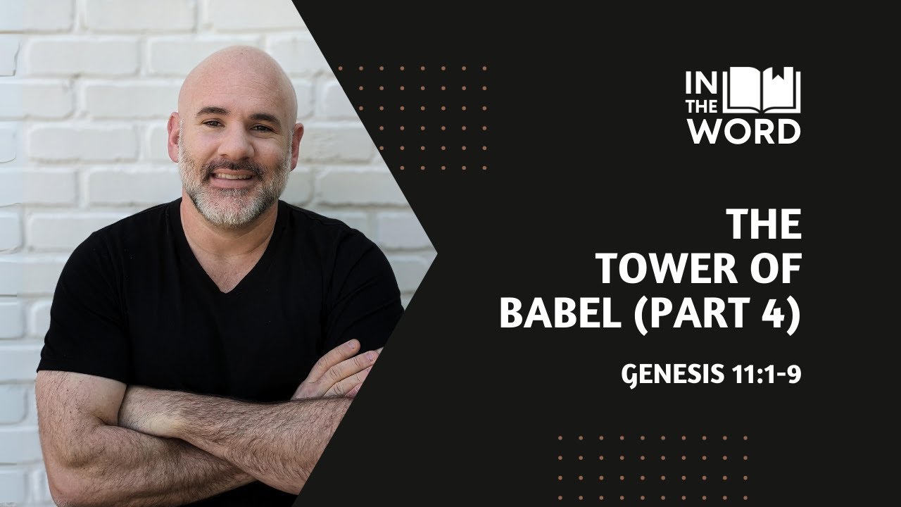 The Tower of Babel (Part 4) // Genesis 11:1-9