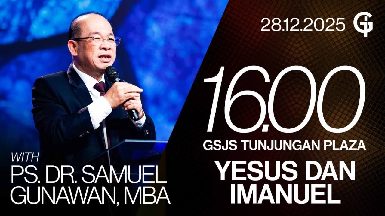 Ibadah Umum GSJS TP - Ps. DR. Samuel Gunawan, MBA - Pk. 16.00 (28 Desember 2025)