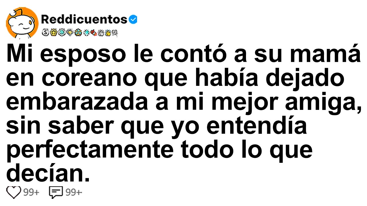 [HISTORIA COMPLETA] Mi esposo le contó a su mamá en coreano que había dejado embarazada a mi...